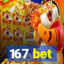 167 bet